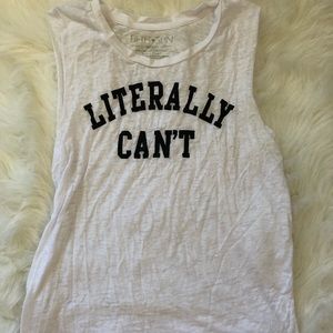 “Literally can’t” never worn burnout tank
